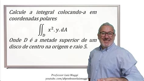 INTEGRAL DUPLA CONVERTIDA EM COORDENADAS POLARES Professorluizmaggi