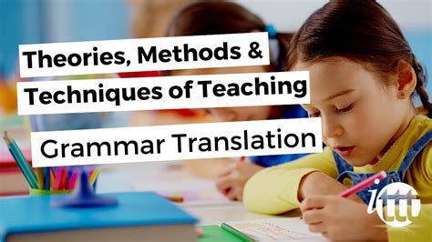 Theories Methods And Techniques Of Teaching Grammar Translation Youtube