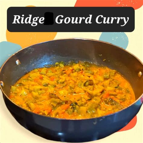 Ridge Gourd Curry Dr Savitra