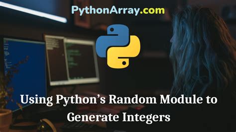 Using Pythons Random Module To Generate Integers Python Array