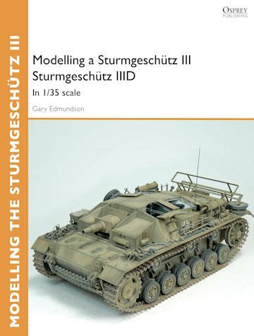 Modelling A Sturmgesch Tz Iii Sturmgesch Tz Iiid In Scale Osprey