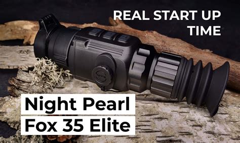 Night Pearl Fox 35 Elite Real Start Up Time Optics Trade Blog