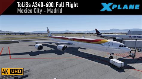 X Plane 12 Toliss A340 600 Mexico City MMMX Madrid LEMD YouTube