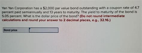 Solved Yan Yan Corporation Has A Par Value Bond Chegg