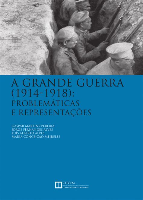 Pdf A Grande Guerra 1914 1918 Problemáticas E Representações