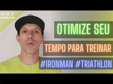 Como Otimizar Seu Tempo Para Treinar Pro Ironman Triathlon Ironman