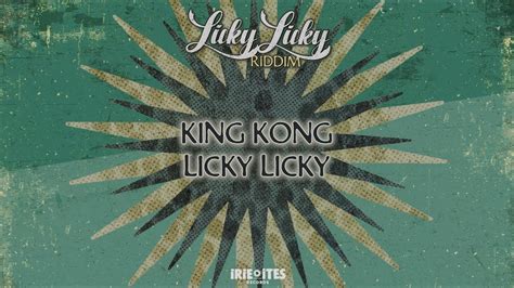 King Kong Irie Ites Licky Licky Licky Licky Riddim Official