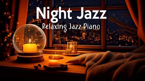 Relaxing Night Jazz Soft Jazz Piano Instrumental Music Calm