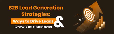 B2B Lead Generation Strategies Ways To Drive Leads And Grow Your