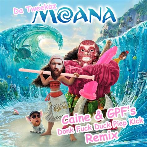 Stream Da Tweekaz Moana Caine GPF S Donk Fuck Duck Piep Kick Remix By GPF Listen Online
