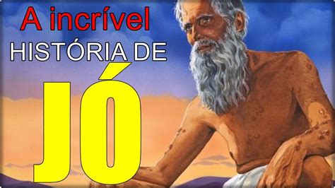 A HISTÓRIA DE JÓ NA BÍBLIA SAGRADA Um resumo da história sofrida de Jó