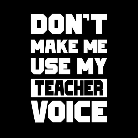 Dont Make Me Use My Teacher Voice T Shirt Geekytees