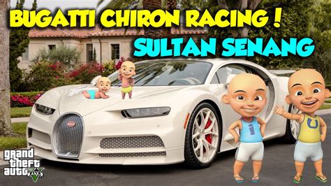 SULTAN UPIN IPIN BALAP MOBIL TERKENCANG DUNIA BUGATTI CHIRON GTA V