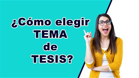 Cómo elegir mi TEMA de TESIS YouTube