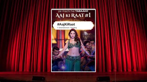 Aaj Ki Raat Song Lyrics Embracing The Boldness And Elegance Of Its