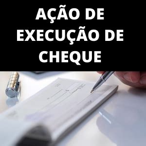 Modelo de Ação de Execução de Cheque Novo CPC Petição