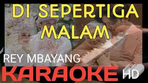 REY MBAYANG DI SEPERTIGA MALAM KARAOKE MALE KEY YouTube Music