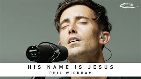 PHIL WICKHAM His Name Is Jesus Song Session YouTube