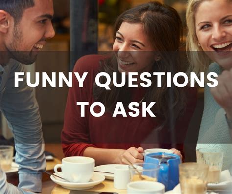 Funny Questions to Ask - Get ready for a hilarious conversation