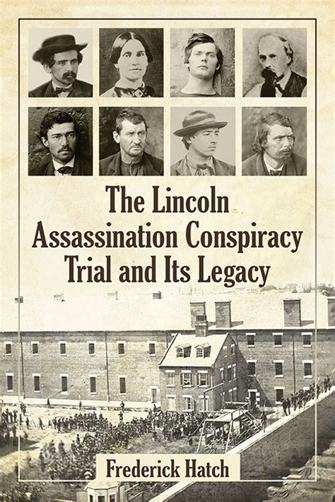 The Lincoln Assassination Conspiracy Trial And Its Legacy Mcfarland