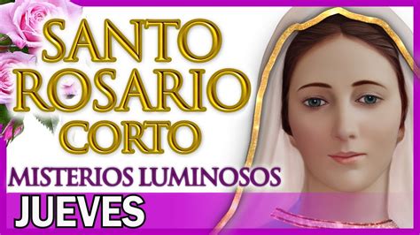 Santo Rosario Corto De Hoy Jueves Misterios Luminosos Rosario A