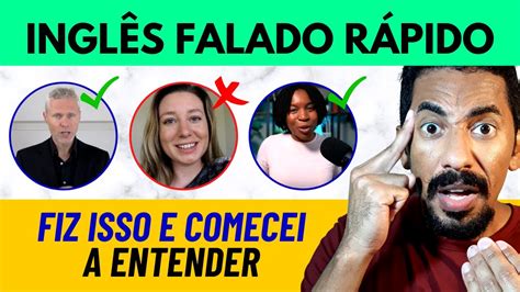 O Segredo Para Entender o Inglês Falado Rápido Demais Pelos Nativos