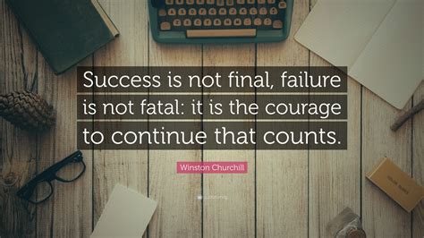 Winston Churchill Quote Success Is Not Final Failure Is Not Fatal