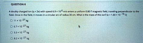 Solved Doubly Charged Ion Q E With Speed M S Enters A