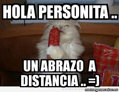 Meme Personalizado Hola Personita Un Abrazo A Distancia