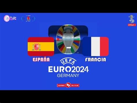 Espa A Vs Francia En Vivo Eurocopa Spanien Vs Frankreich