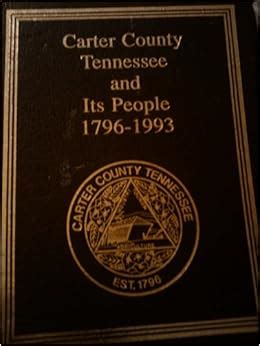 Carter County Tennessee and Its People 1796 - 1993: Carter County ...