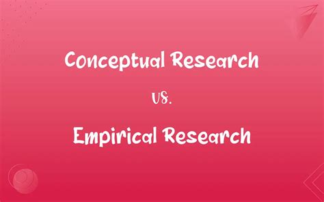 Conceptual Research Vs Empirical Research Whats The Difference