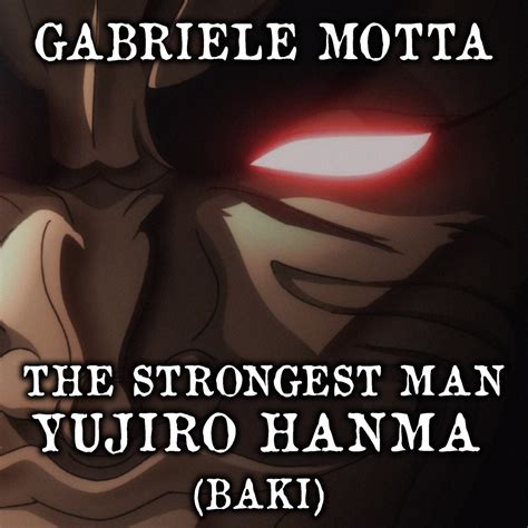 ‎the Strongest Man Yujiro Hanma From Baki Single By Gabriele