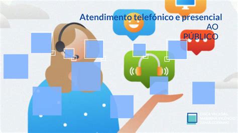 Atendimento telefónico e presencial ao público by tania godinho on Prezi