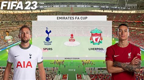 Fifa 23 Tottenham Hotspur Vs Liverpool Emirates Fa Cup Full Match