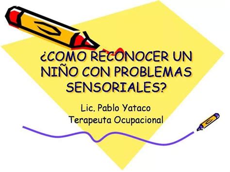 Ppt Como Reconocer Un Ni O Con Problemas Sensoriales Powerpoint Presentation Id729291