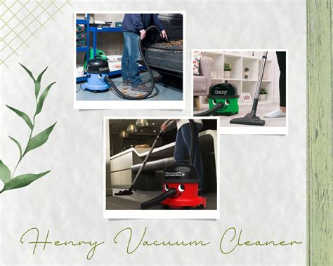 Henry Vacuum Cleaners: The Ultimate Buying Guide for 2023