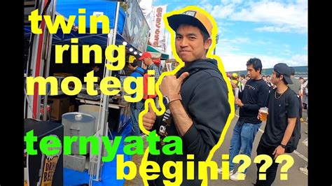 TERNYATA BEGINI Suasana Diluar Sirkuit TWIN RING MOTEGI JAPAN YouTube