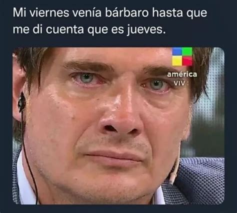 Mi viernes venía bárbaro hasta que me di cuenta que es jueves Memes