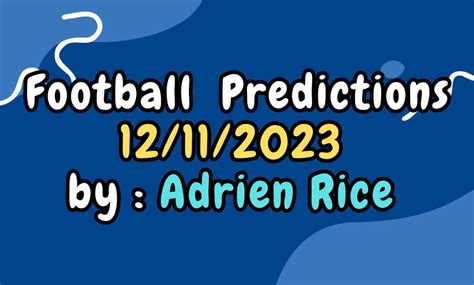 Football Predictions 12 11 2023 By Expert Adrien Rice Predictsfootball