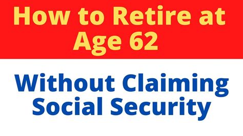 How To Retire At Age 62 Without Claiming Social Security YouTube