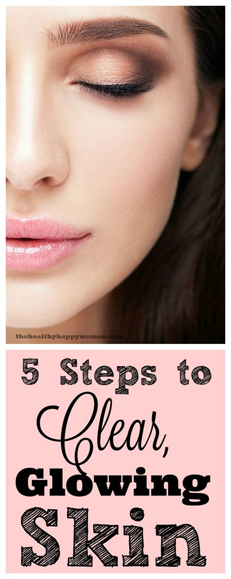 5 Steps to Clear, Glowing Skin - The Healthy Happy Woman