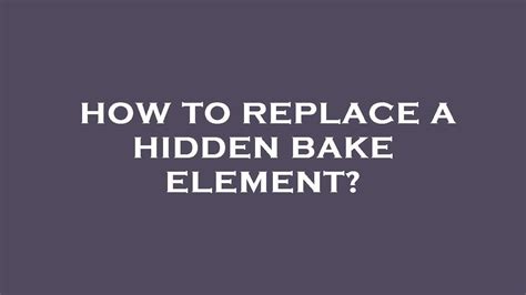 How To Replace A Hidden Bake Element Youtube