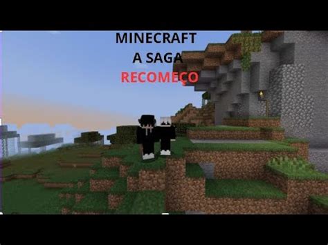 MINECRAFT A SAGA NOVO COMEÇO YouTube