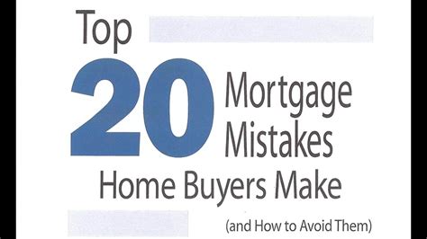 The Top 20 Mortgage Mistakes Home Buyers Make And How To Avoid Them