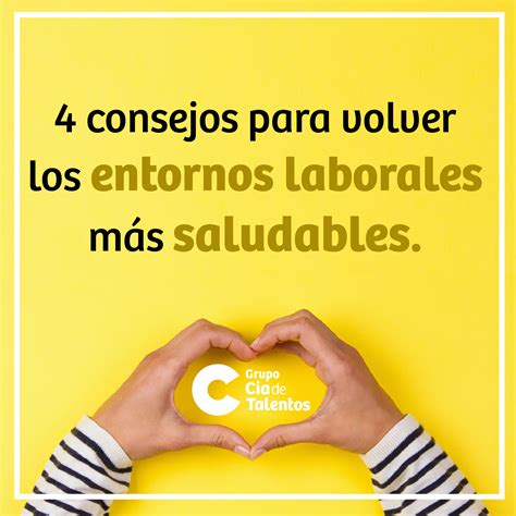 4 Consejos Para Favorecer Entornos Laborales Saludables Blog Grupo