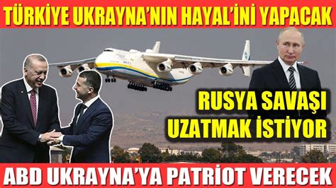 TÜRKİYE UKRAYNANIN HAYALİNİ YENDİEN YAPACAK RUSYA SAVAŞI UZATMAK