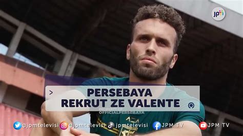 Ze Valente Jadi Jenderal Lapangan Persebaya YouTube