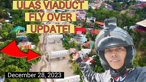 Latestupdate Dpwh Ulas Viaduct Fly Over Silipin Year End Update