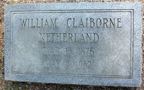 William Claiborne Netherland Find A Grave Reminne